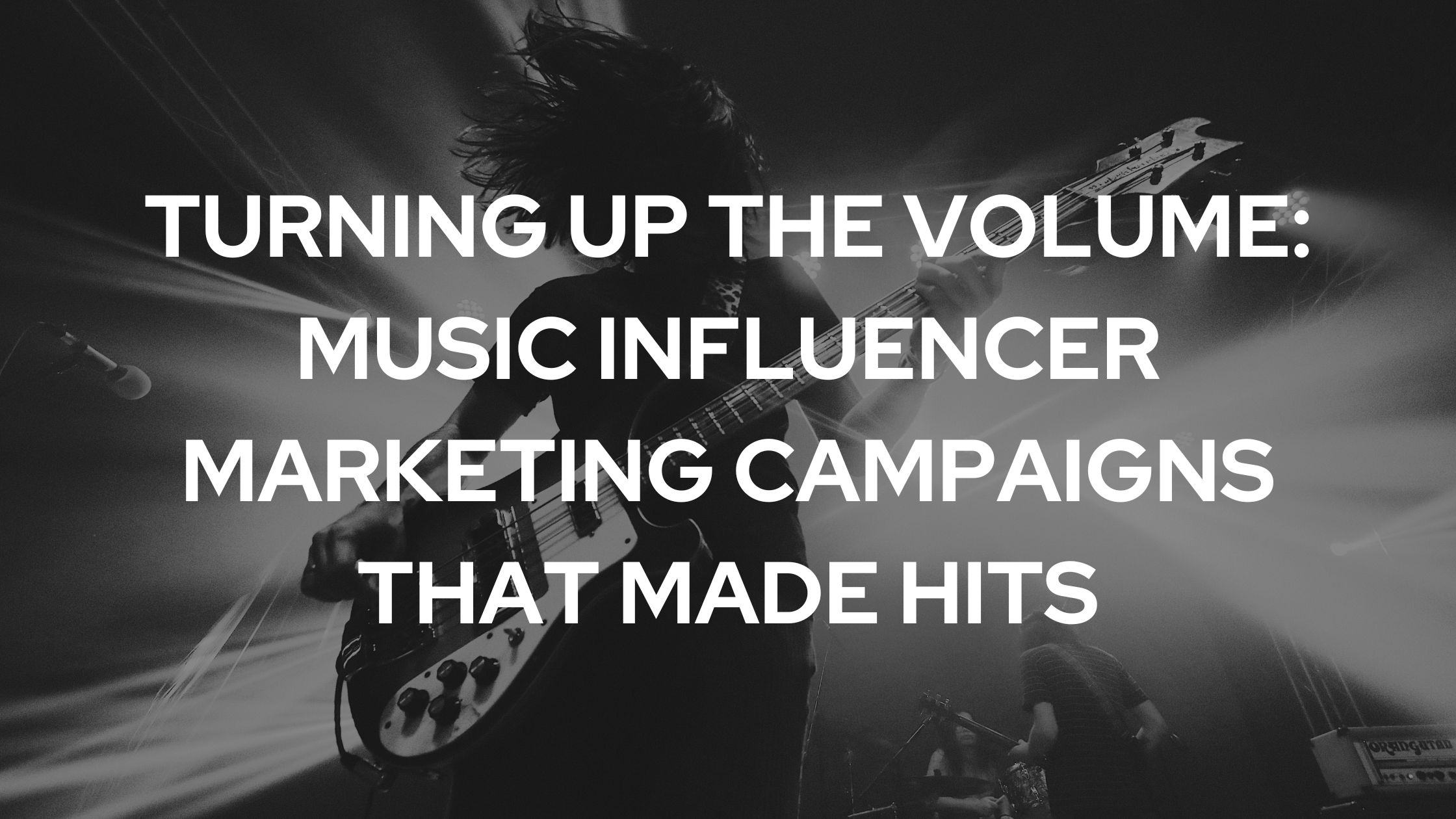 Turning up the Volume: Music Influencer Marketing Campaigns that Made Hits music marketing strategies