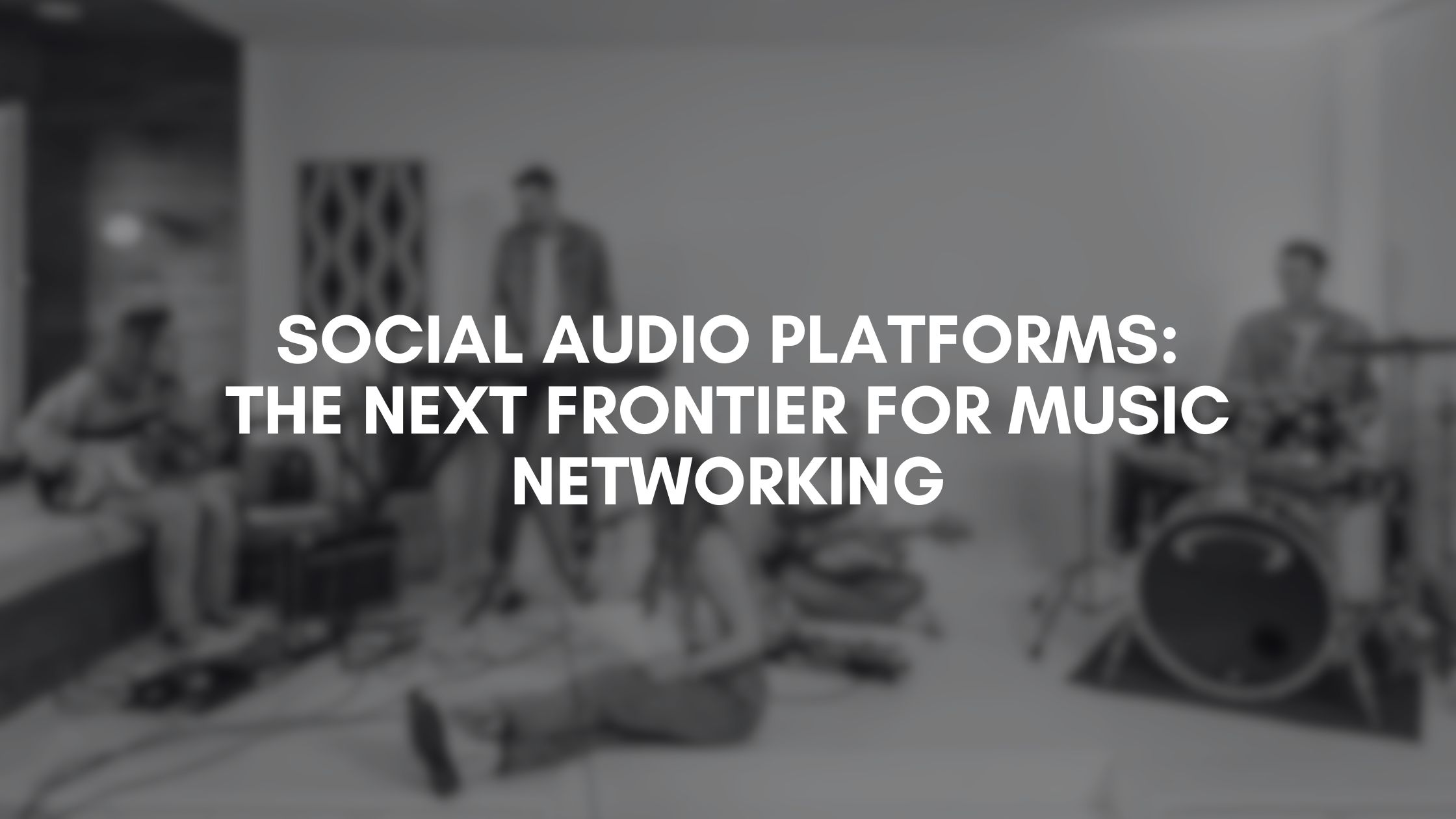 Social Audio Platforms: The Next Frontier for Music Networking